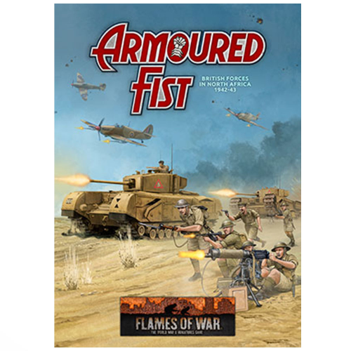 Flames Of War: Armoured Fist British Forces in North Africa 1942-43