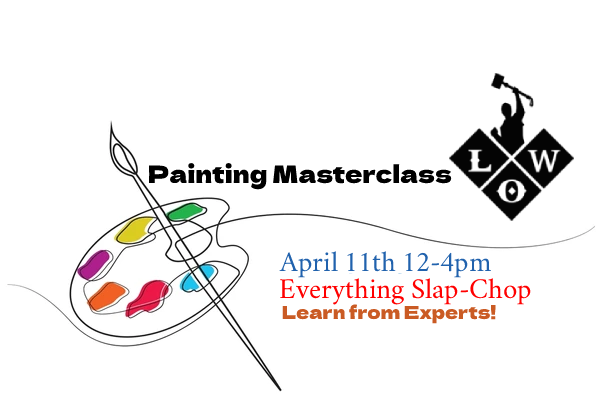 Painting Masterclass - Everything Slap-Chop April 11th 12-4pm