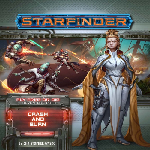 Starfinder - Fly Free or Die: Crash And Burn