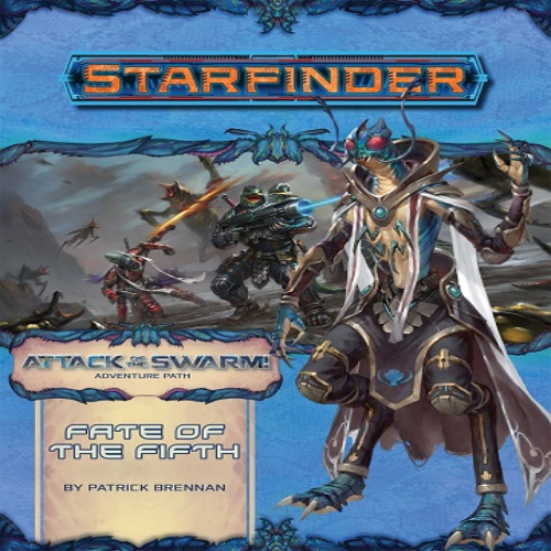 Starfinder - Attack Of The Swarm: Fate Of The Fifth