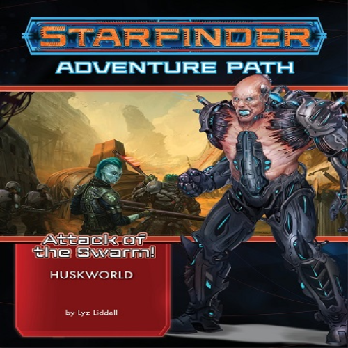 Starfinder - Attack Of The Swarm: Huskworld