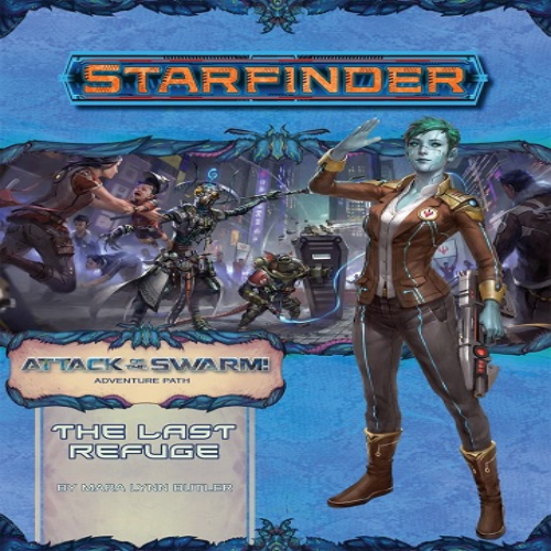 Starfinder - Attack Of The Swarm: The Last Refuge