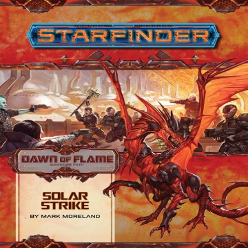 Starfinder - Dawn Of Flame: Solar Strike