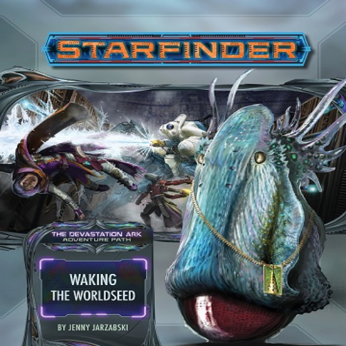 Starfinder - The Devastation Ark: Waking The Worldseed